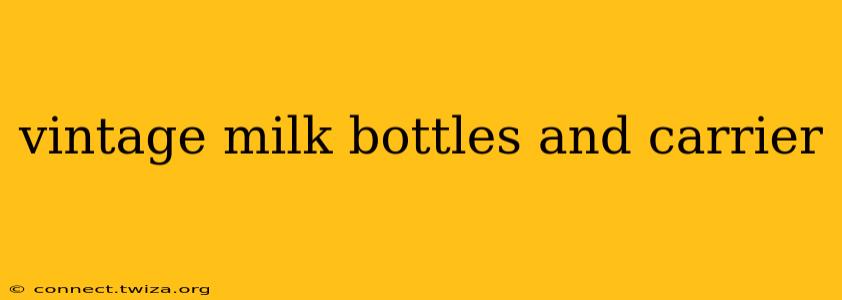 vintage milk bottles and carrier