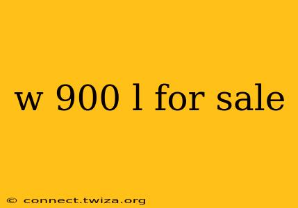 w 900 l for sale