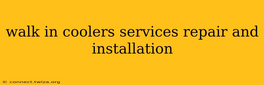 walk in coolers services repair and installation