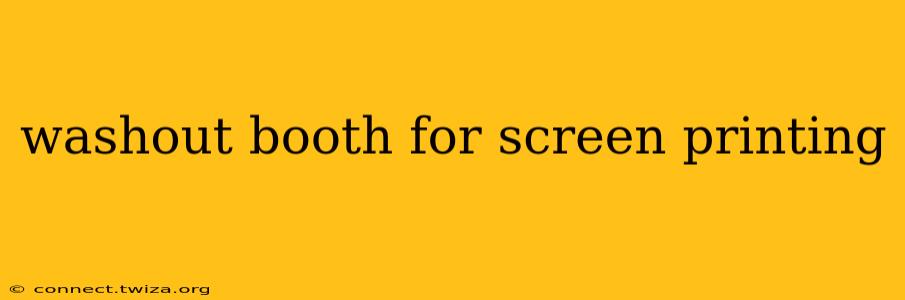 washout booth for screen printing