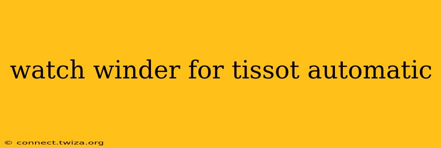 watch winder for tissot automatic