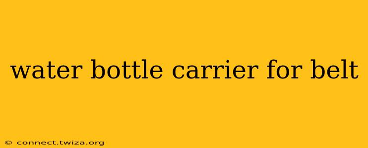water bottle carrier for belt