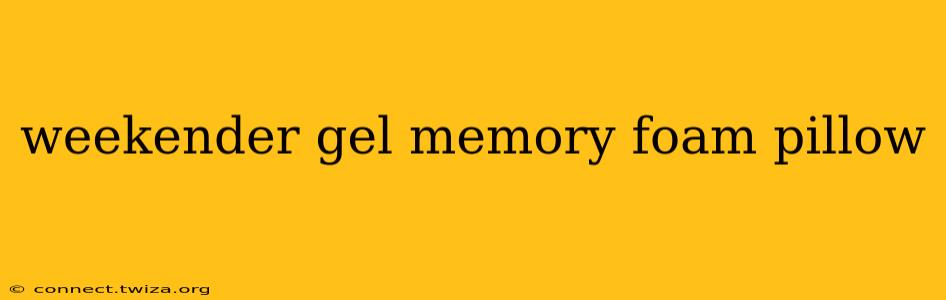 weekender gel memory foam pillow