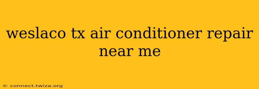 weslaco tx air conditioner repair near me