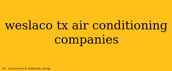weslaco tx air conditioning companies