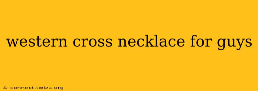 western cross necklace for guys