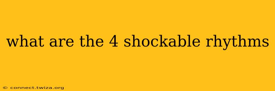 what are the 4 shockable rhythms