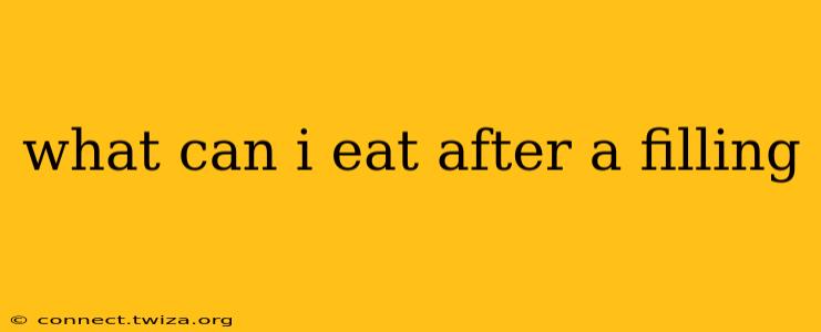 what can i eat after a filling