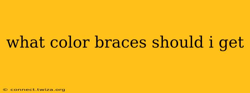 what color braces should i get