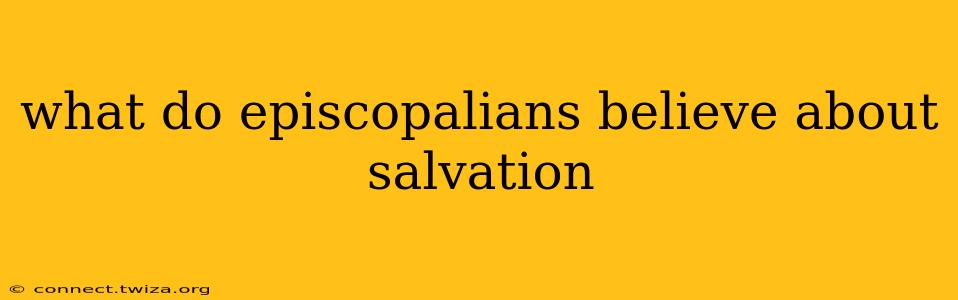 what do episcopalians believe about salvation