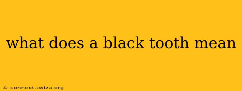what does a black tooth mean