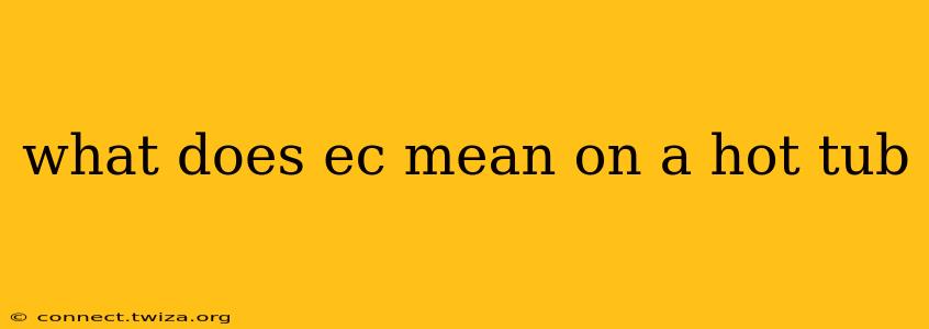 what does ec mean on a hot tub