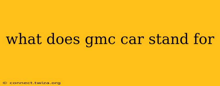 what does gmc car stand for