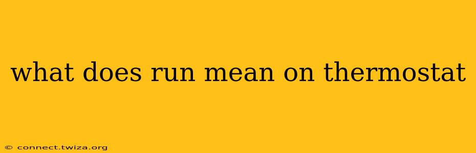 what does run mean on thermostat