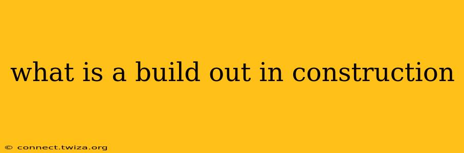 what is a build out in construction