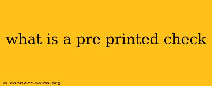 what is a pre printed check