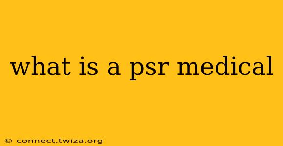 what is a psr medical