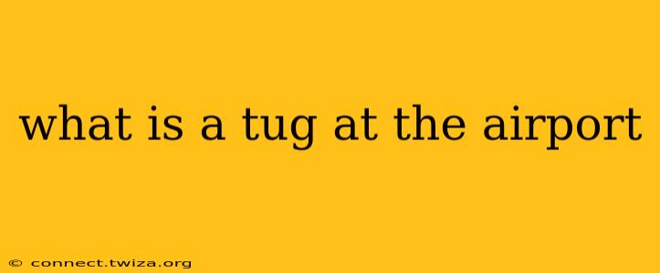 what is a tug at the airport