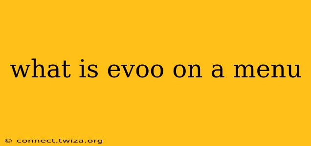 what is evoo on a menu