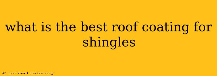 what is the best roof coating for shingles
