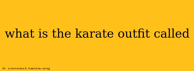 what is the karate outfit called