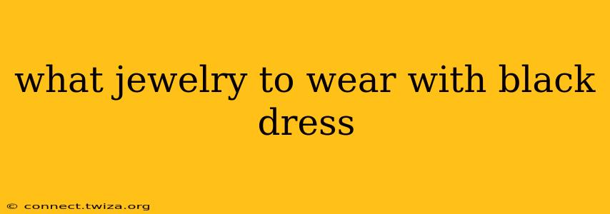 what jewelry to wear with black dress