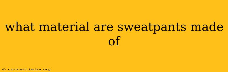 what material are sweatpants made of