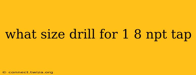 what size drill for 1 8 npt tap