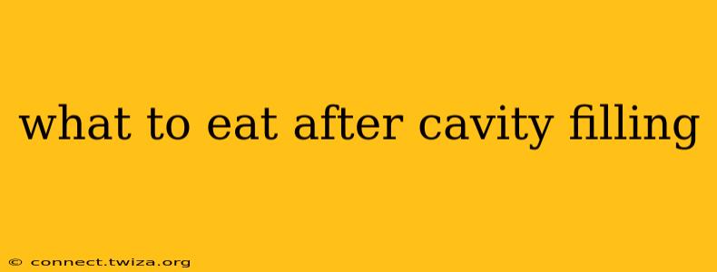 what to eat after cavity filling