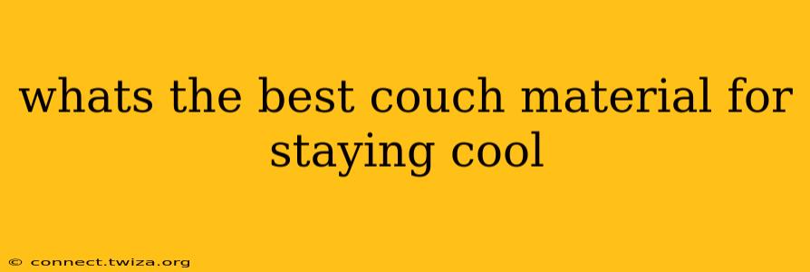 whats the best couch material for staying cool