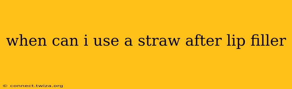 when can i use a straw after lip filler