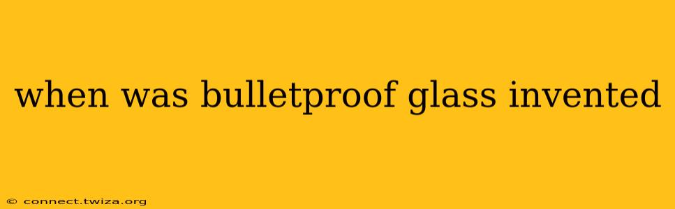 when was bulletproof glass invented