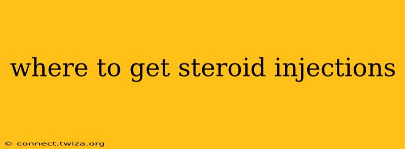 where to get steroid injections
