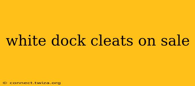 white dock cleats on sale
