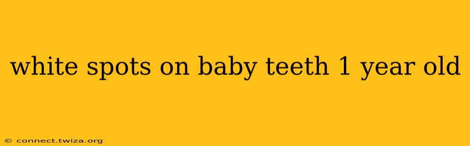 white spots on baby teeth 1 year old
