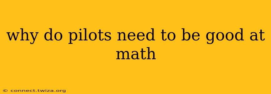 why do pilots need to be good at math