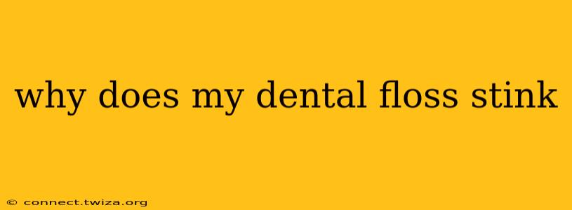 why does my dental floss stink