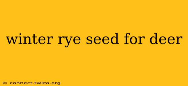 winter rye seed for deer