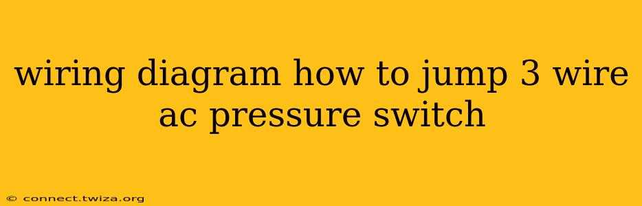 wiring diagram how to jump 3 wire ac pressure switch