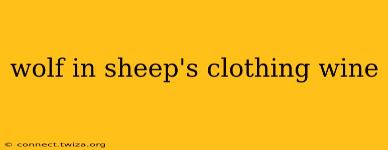 wolf in sheep's clothing wine