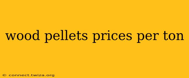 wood pellets prices per ton