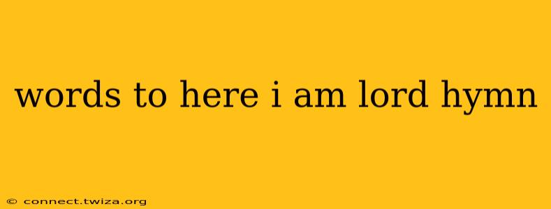 words to here i am lord hymn