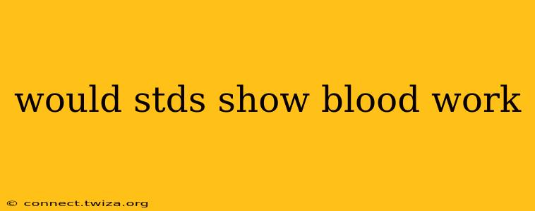 would stds show blood work