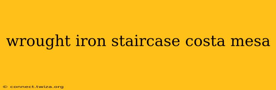 wrought iron staircase costa mesa