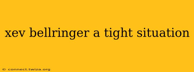xev bellringer a tight situation