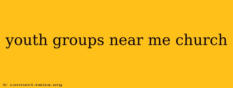 youth groups near me church