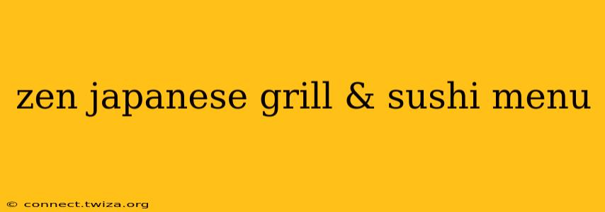 zen japanese grill & sushi menu