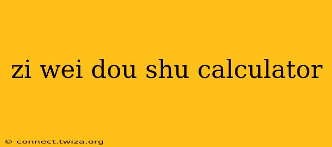 zi wei dou shu calculator
