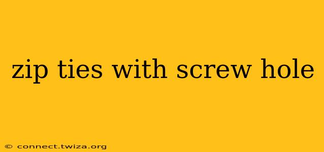 zip ties with screw hole